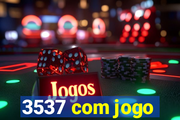 3537 com jogo